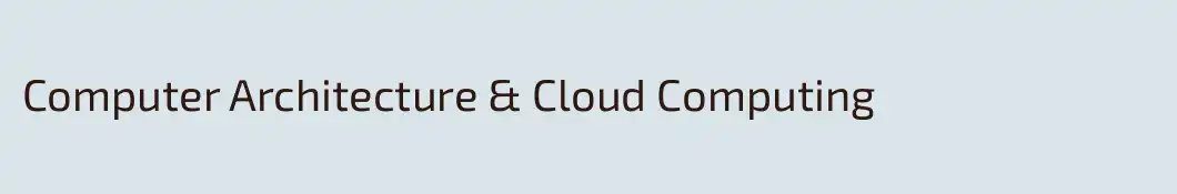 Computer Architecture & Cloud Computing